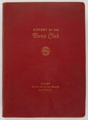 [ANGLING CLUB] [MACRATE, ARTHUR N., Jr.] The History of the Tuna Club.